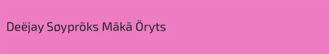 Deëjay Søyprõks Mākā Öryts